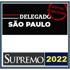 PC SP - Delegado Civil - Pós Edital (SUPREMO 2022) Polícia Civil de São Paulo